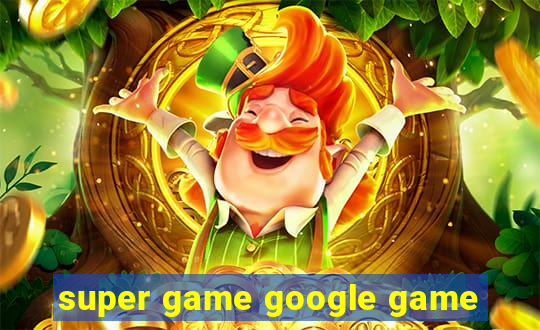 super game google game