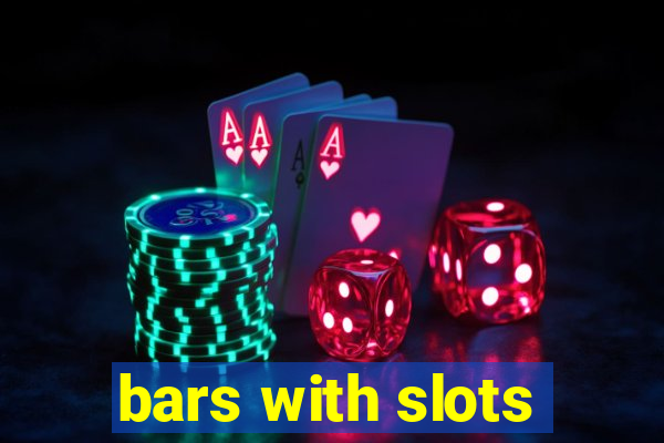 bars with slots