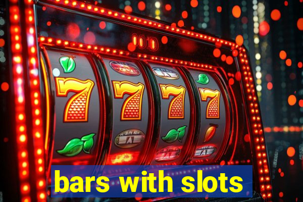 bars with slots