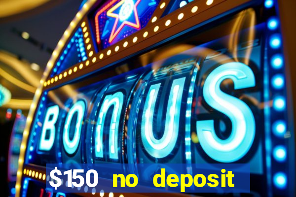 $150 no deposit bonus codes captain jack casino 2019