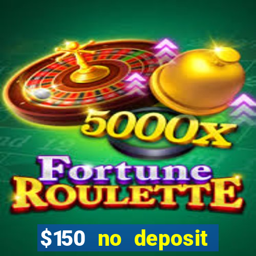 $150 no deposit bonus codes captain jack casino 2019