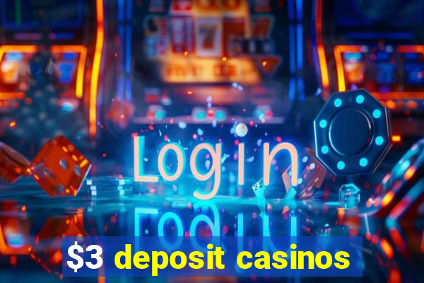 $3 deposit casinos