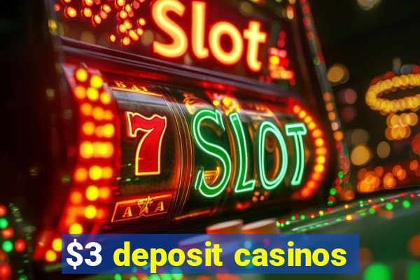 $3 deposit casinos