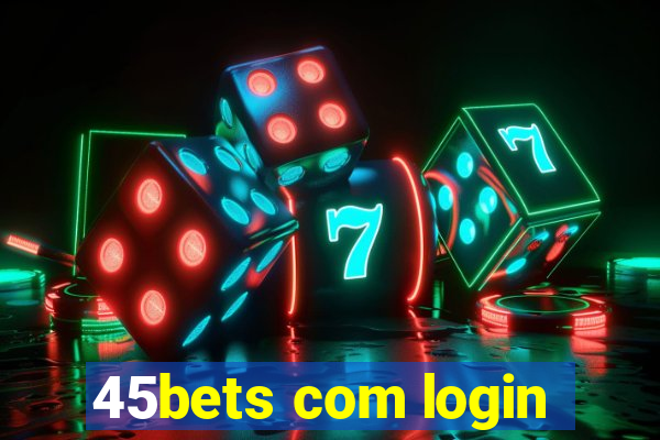 45bets com login