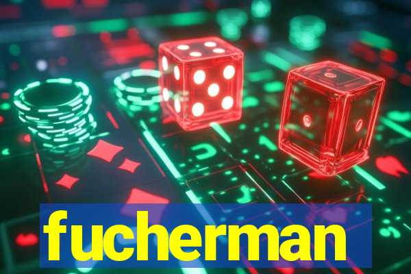 fucherman