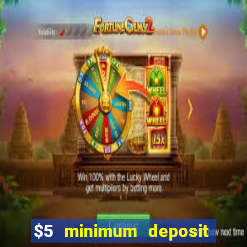 $5 minimum deposit casino 2019 nz