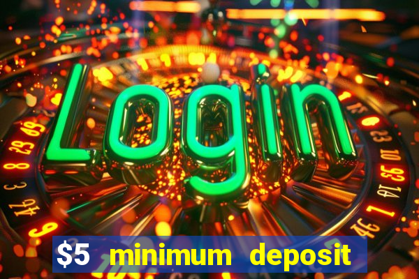 $5 minimum deposit real money casino canada