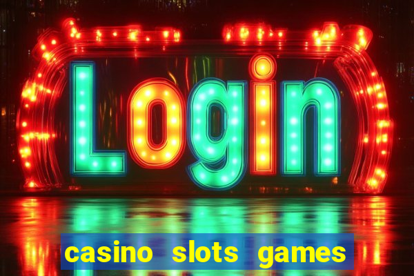 casino slots games free for fun