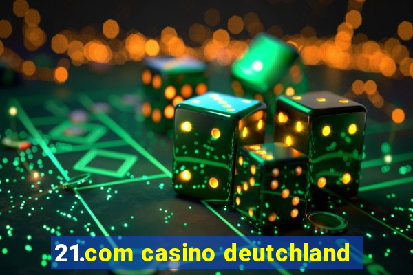 21.com casino deutchland