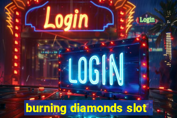 burning diamonds slot