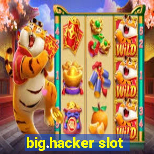 big.hacker slot