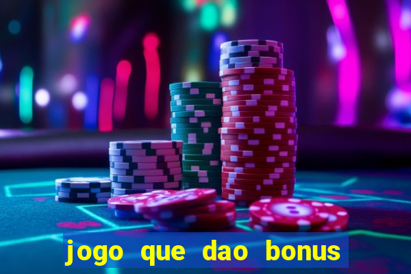 jogo que dao bonus no cadastro