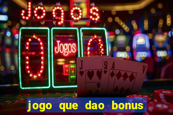 jogo que dao bonus no cadastro