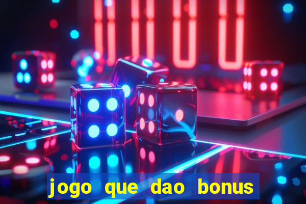 jogo que dao bonus no cadastro