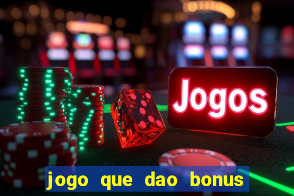 jogo que dao bonus no cadastro