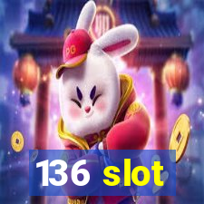 136 slot