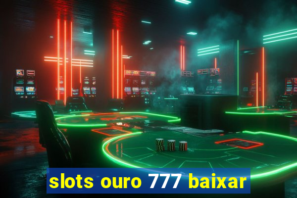 slots ouro 777 baixar