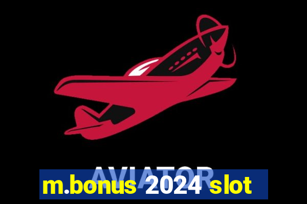 m.bonus 2024 slot