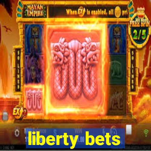 liberty bets