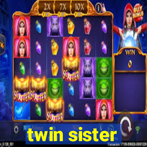 twin sister