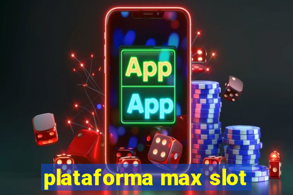 plataforma max slot