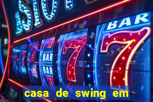 casa de swing em foz do igua鑾絬