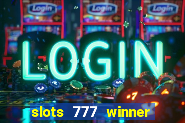 slots 777 winner paga mesmo