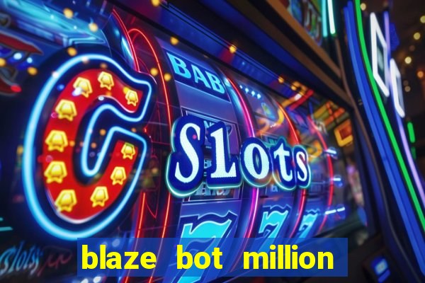 blaze bot million 2.0 crash