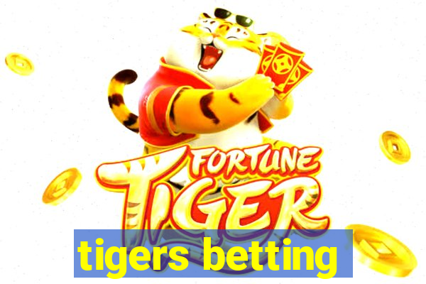 tigers betting