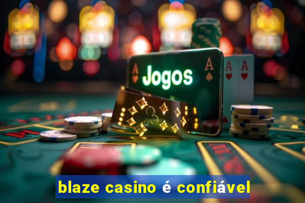 blaze casino é confiável