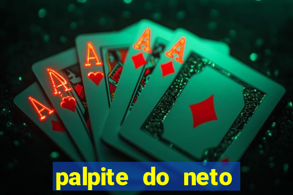 palpite do neto para hoje