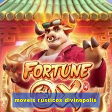 moveis rusticos divinopolis