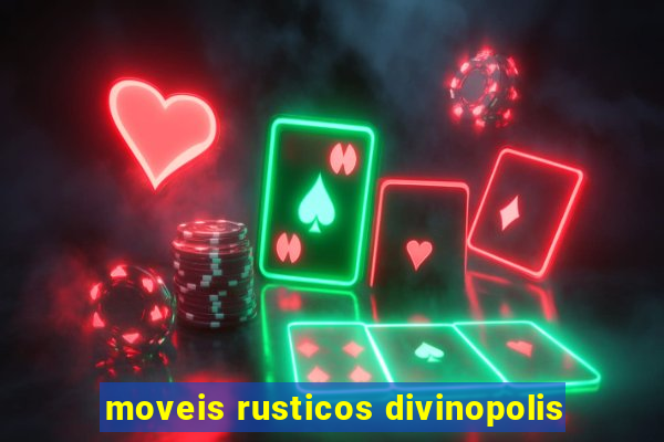 moveis rusticos divinopolis