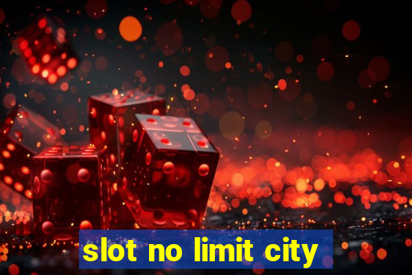 slot no limit city