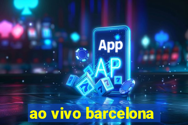 ao vivo barcelona