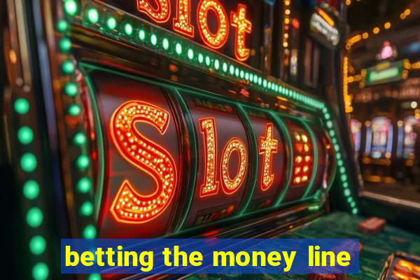 betting the money line