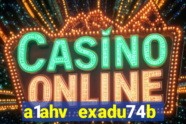 a1ahv exadu74b slots games