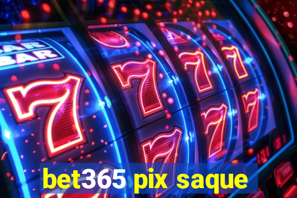 bet365 pix saque