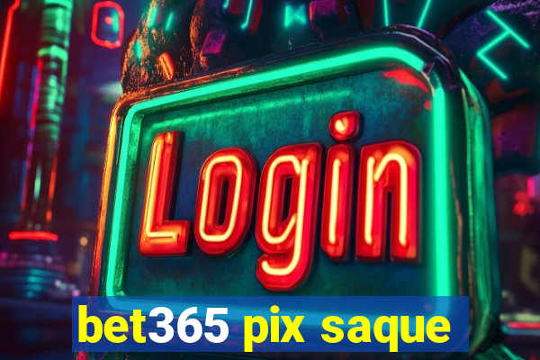 bet365 pix saque