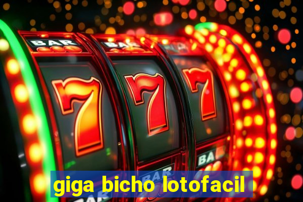 giga bicho lotofacil