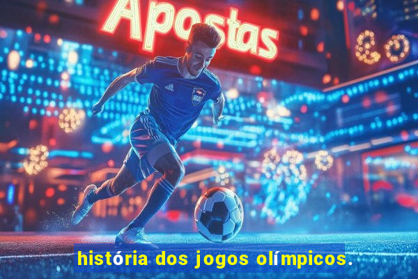 história dos jogos olímpicos.