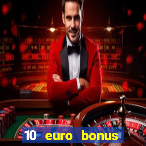 10 euro bonus einzahlung casino