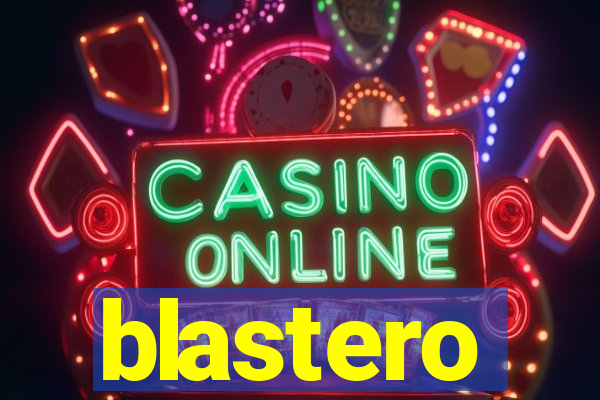 blastero