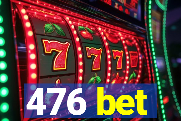 476 bet