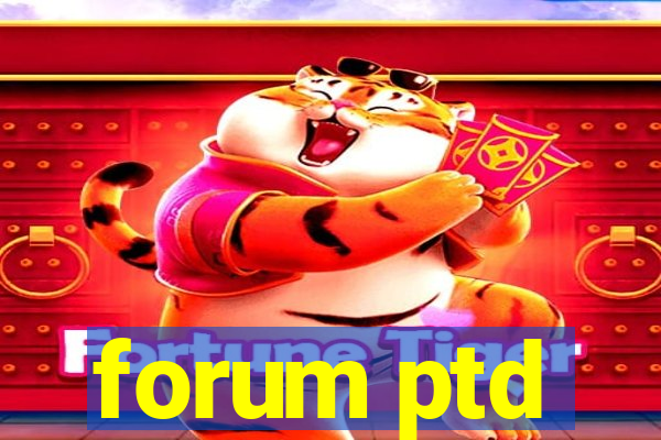 forum ptd