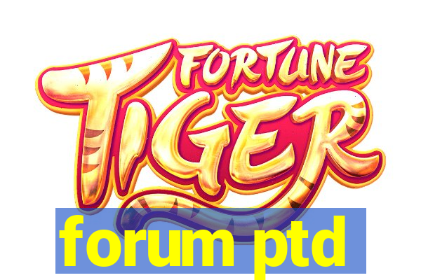 forum ptd