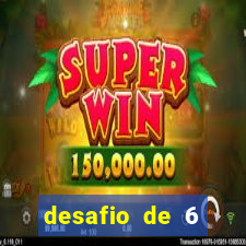 desafio de 6 placares bet365