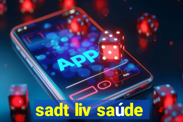 sadt liv saúde