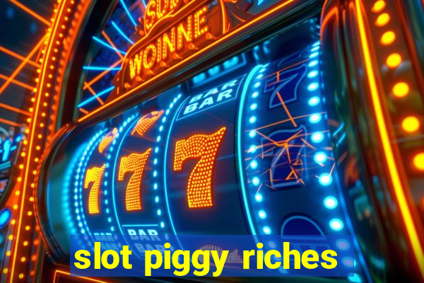 slot piggy riches