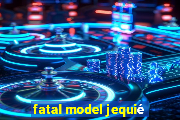 fatal model jequié